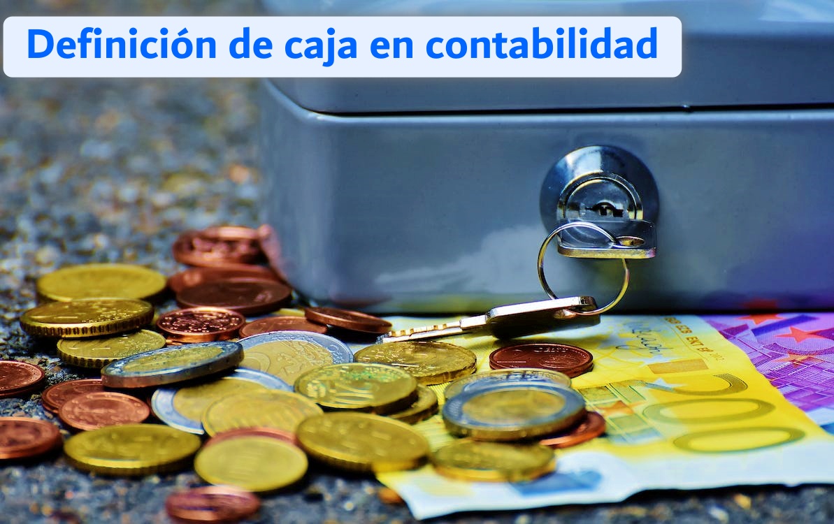 Definición de Caja en Contabilidad y Ejemplos