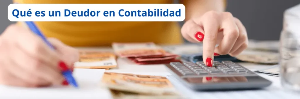 Que es un Deudor en Contabilidad