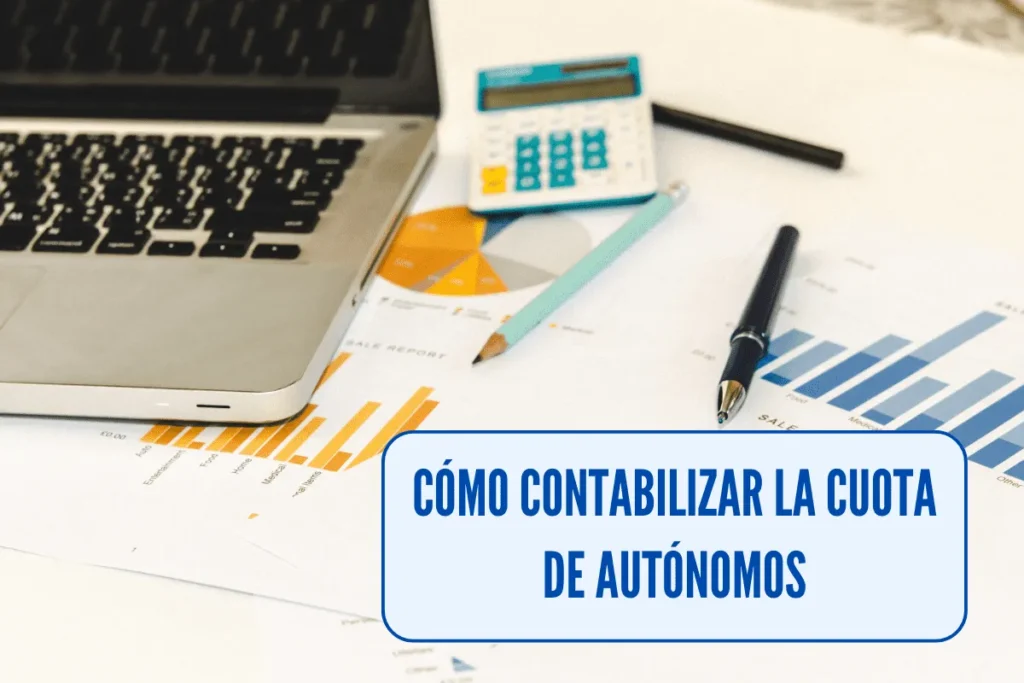 Cómo contabilizar al cuota de autónomos | Asientos contables y ejemplos prácticos 1 Cómo contabilizar al cuota de autónomos, como hacer los asientos contables del gasto de la cuota de autónomos y su pago en el banco