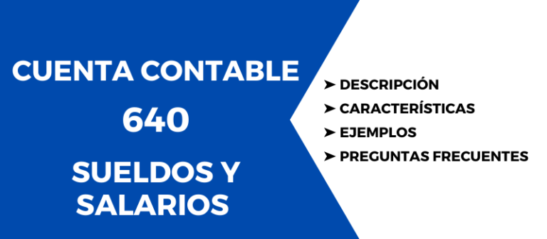 Cuenta Contable 640 Sueldos y Salarios | Descripción y Uso