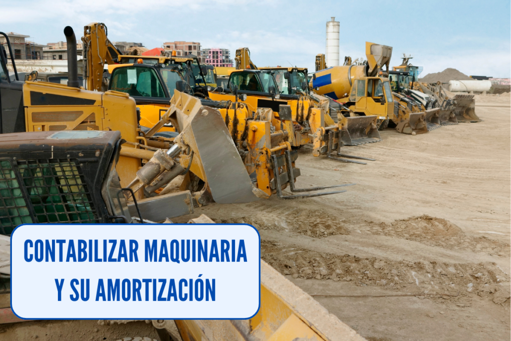maquinaria de una empresa, como contabilizar maquinaria y amortizarla