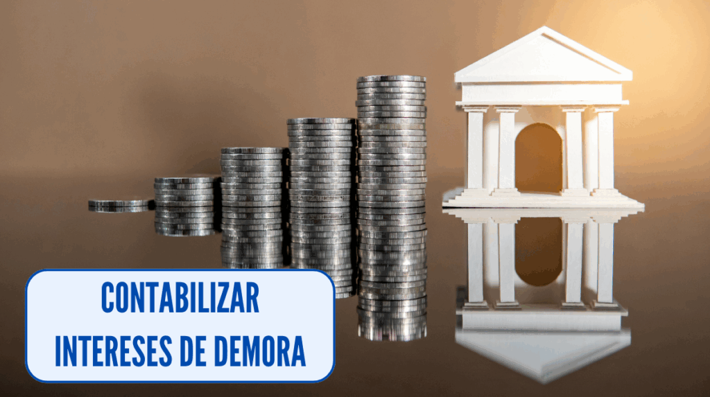 como contabilizar intereses de demora en contabilidad, asientos contables y cuentas contables utilizadas