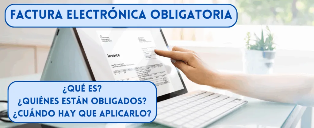 factura electrónica obligatoria, qué es, quienes deben de hacerlo, cuando entra en vigor
España