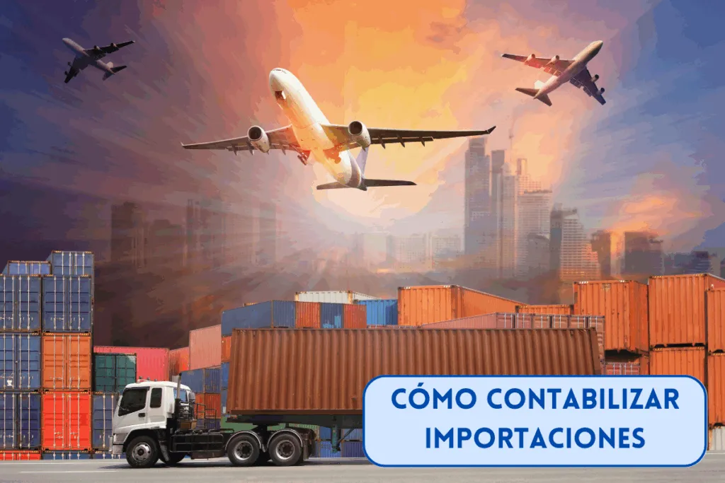 como contabilizar importaciones en una empresa, con su DUA de importación, cuentas contables y asientos contables