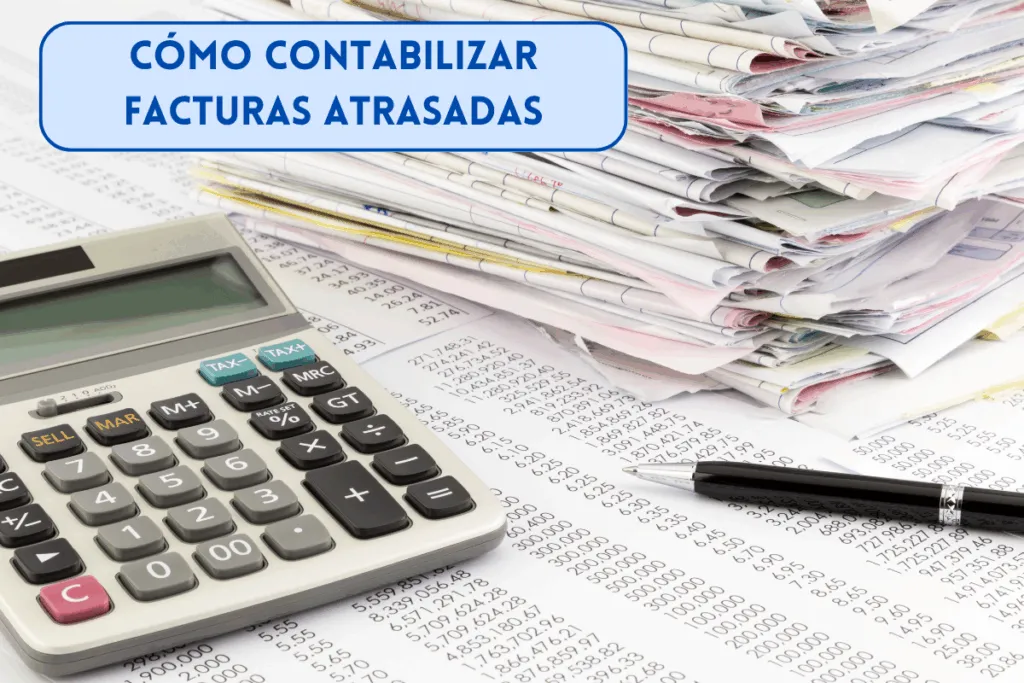 facturas en un monton atrasadas pendientes de contabilizar por el contable