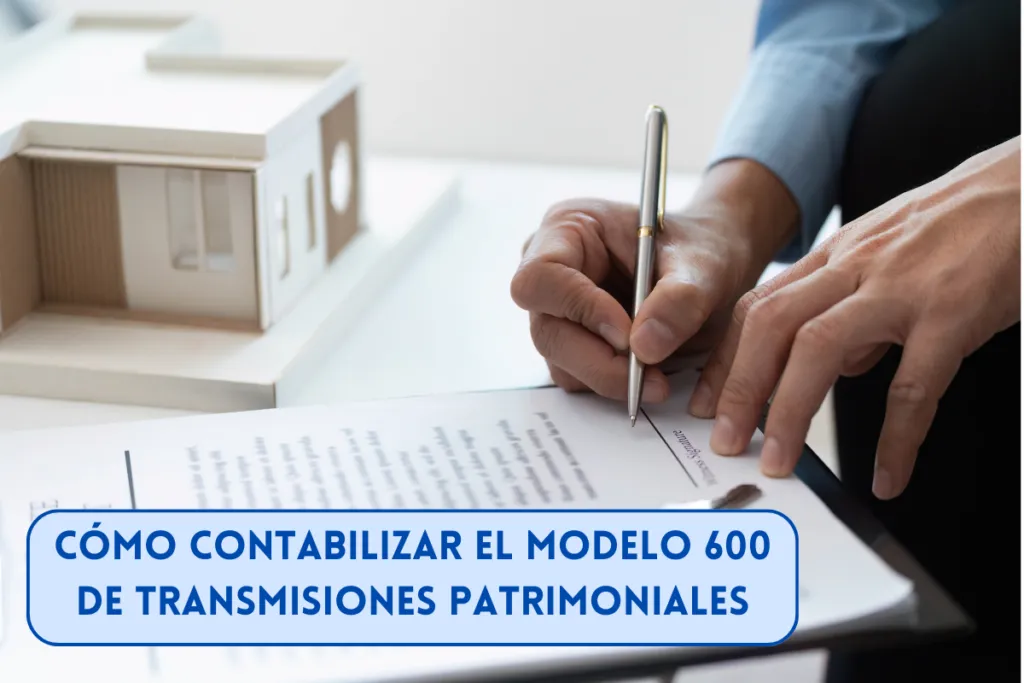 Cómo contabilizar el Modelo 600 de Transmisiones Patrimoniales 1 contabilizar modelo 600 de transmisiones patrimoniales