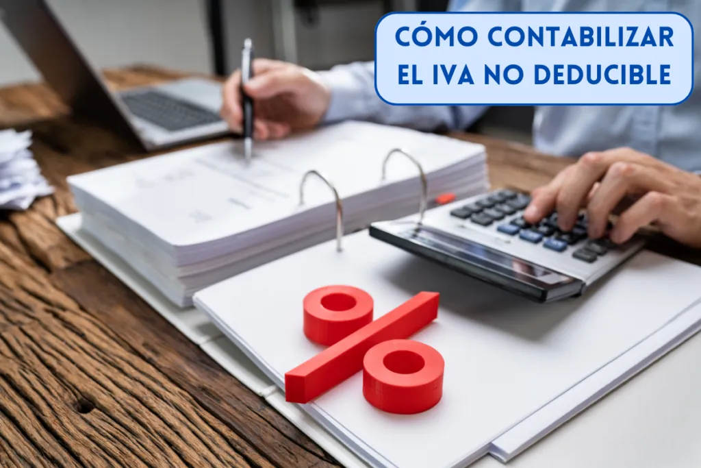 Cómo contabilizar el IVA no deducible - Asientos contables y ejemplos 1 persona contabilizando un IVA no deducible en su empresa