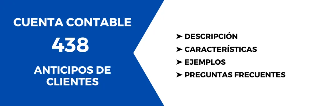 Cuenta Contable 438 Anticipos de clientes - Descripción y uso 1 Cuenta Contable 438 Anticipos de clientes. Descripción, características, cómo se usa, para qué sirve, preguntas sobre la cuenta, ejemplos