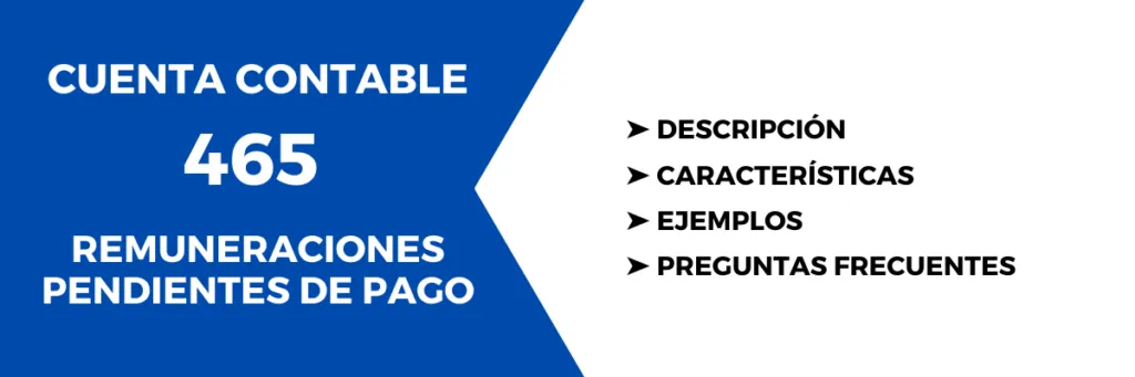 Cuenta Contable 465 Remuneraciones pendientes de pago - Descripción y uso 1 Cuenta Contable 465 Remuneraciones pendientes de pago. Descripción, características, cómo se usa, para qué sirve, preguntas sobre la cuenta, ejemplos
