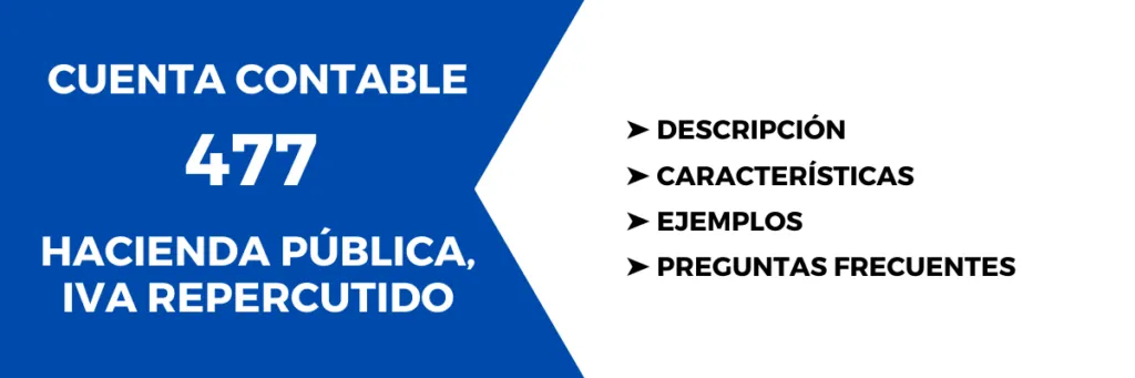 Cuenta Contable 477 Hacienda Pública, IVA repercutido - Descripción y uso 1 Cuenta Contable 477 Hacienda Pública, IVA repercutido. Descripción, características, cómo se usa, para qué sirve, preguntas sobre la cuenta, ejemplos