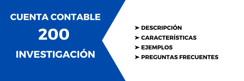 Cuenta Contable 200 Investigación - Descripción y uso 1 Cuenta Contable 200 Investigación. Descripción, características, cómo se usa, para qué sirve, preguntas sobre la cuenta, ejemplos